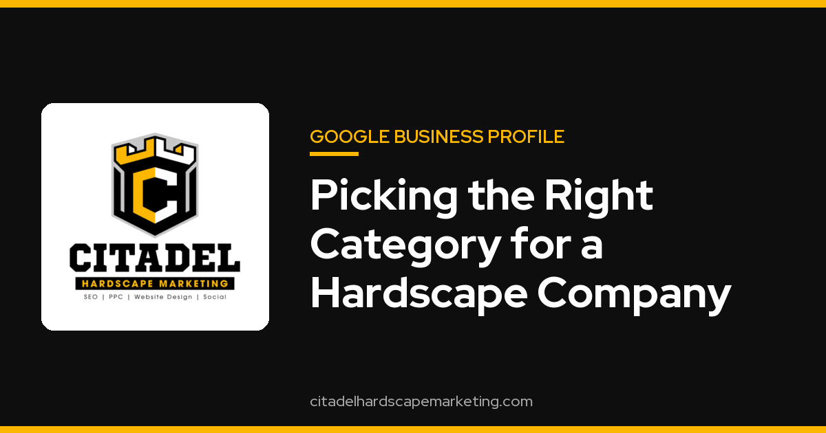 Citadel Hardscape Marketing title graphic showing a map pin and a category label, for a po Citadel Hardscape Marketing title graphic showing a map pin and a category label, for a post on Google Business Profile categories for hardscape contractors